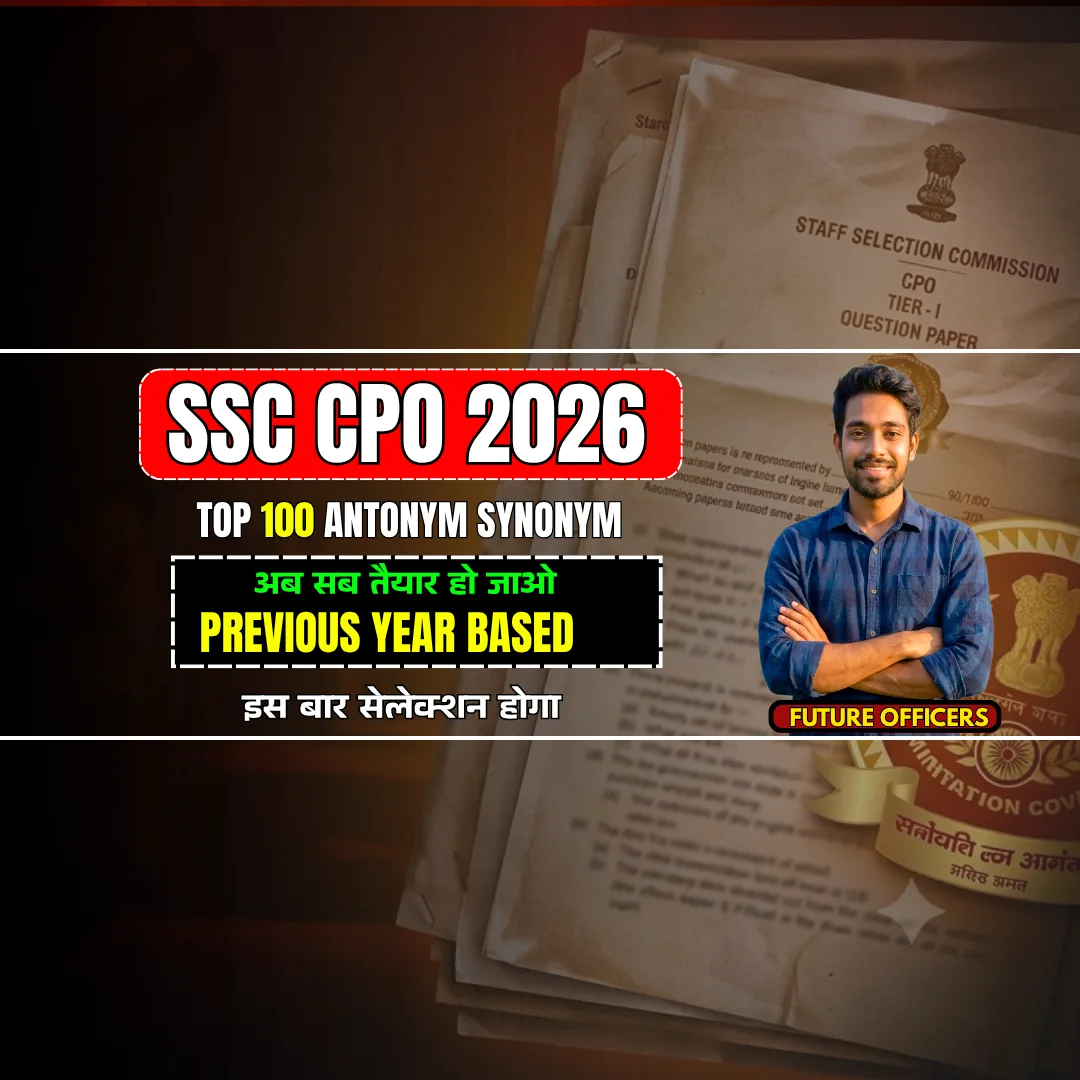 CPO 2026 TOP 100 PYQ BASED ANTONYM SYNONYM